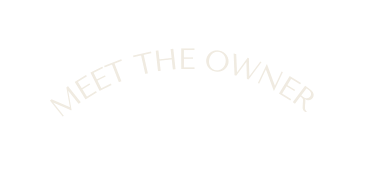 MEET THE OWNER